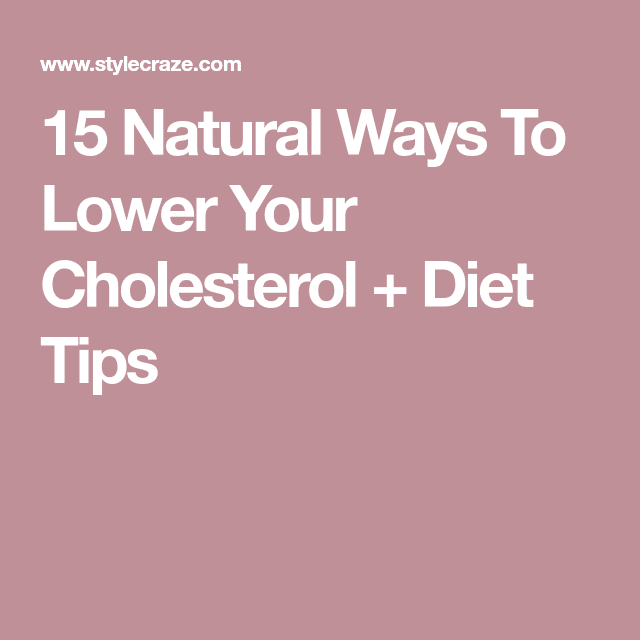 15 Natural Ways To Lower Your Cholesterol + Diet Tips