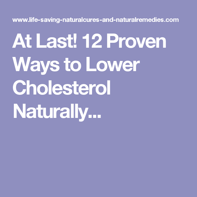 At Last! 12 Proven Ways to Lower Your Cholesterol Naturally...