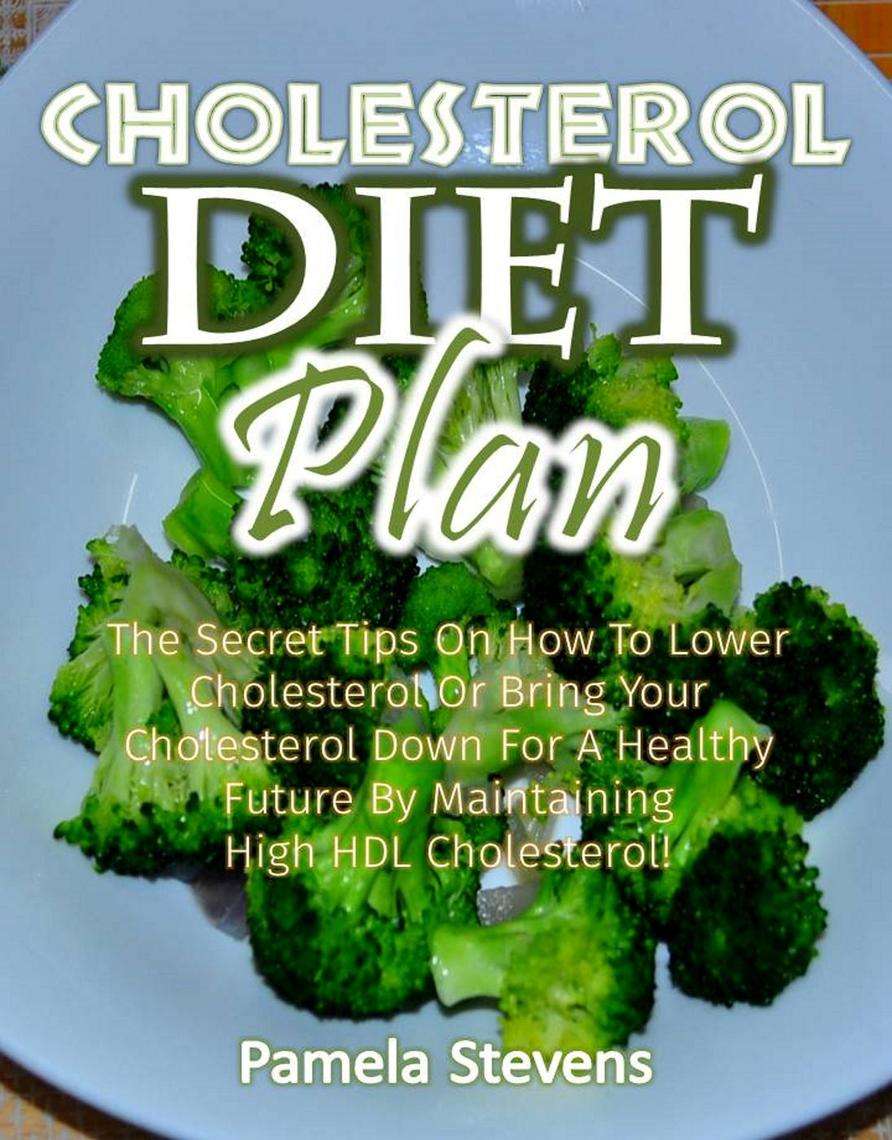 Cholesterol Diet Plan: The Secret Tips on how to Lower ...