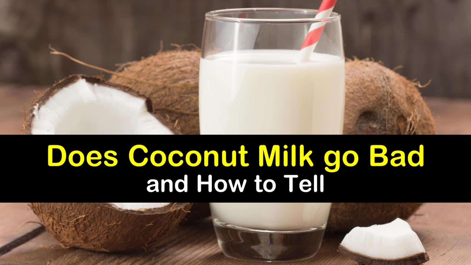Does Coconut Milk go Bad and How to Tell