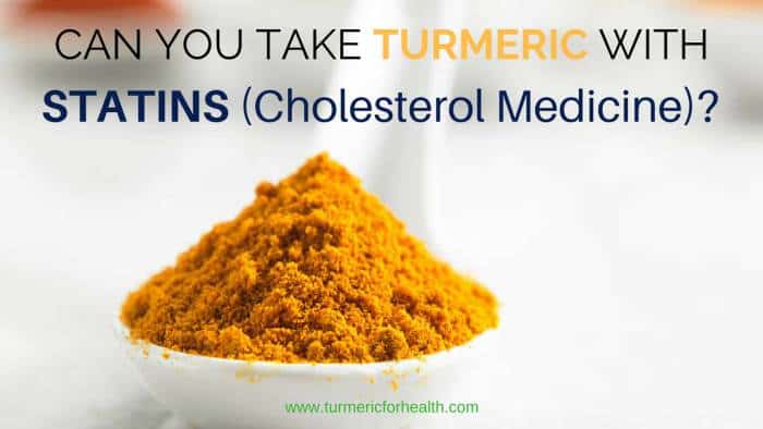 Does Turmeric Interact with Statins ? (Cholesterol Medication)
