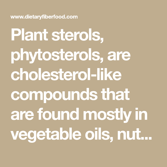 Plant sterols, phytosterols, are cholesterol