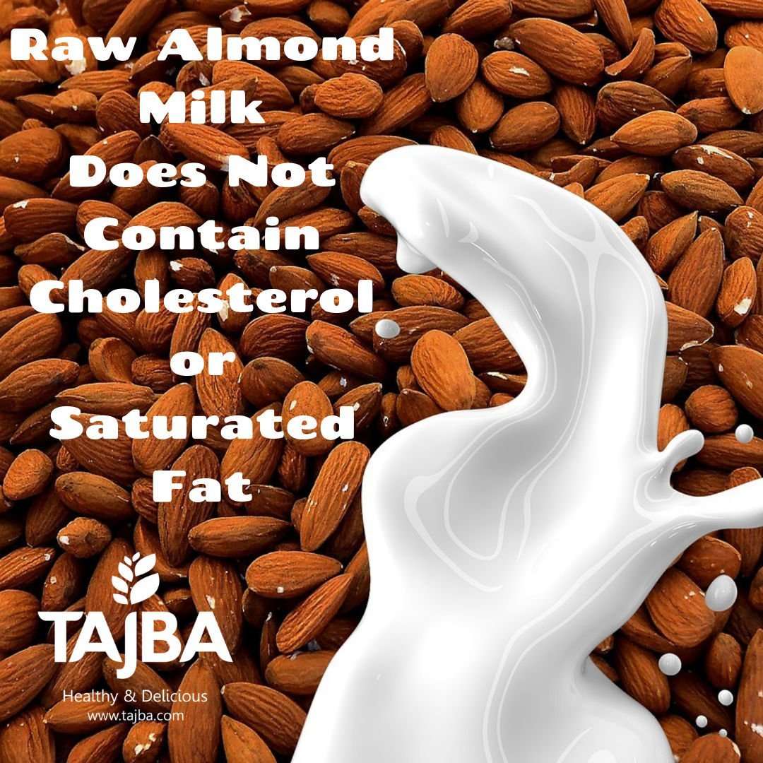 Raw Almond Milk Does Not Contain Cholesterol or Saturated ...