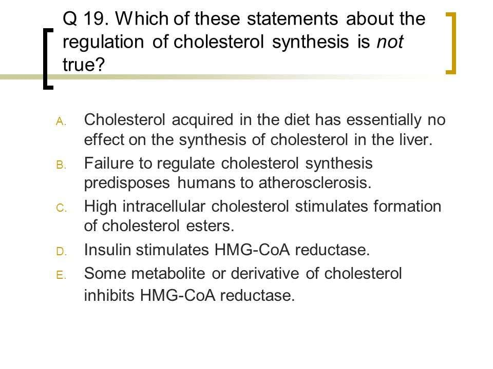 Which of the following is not true of cholesterol ...